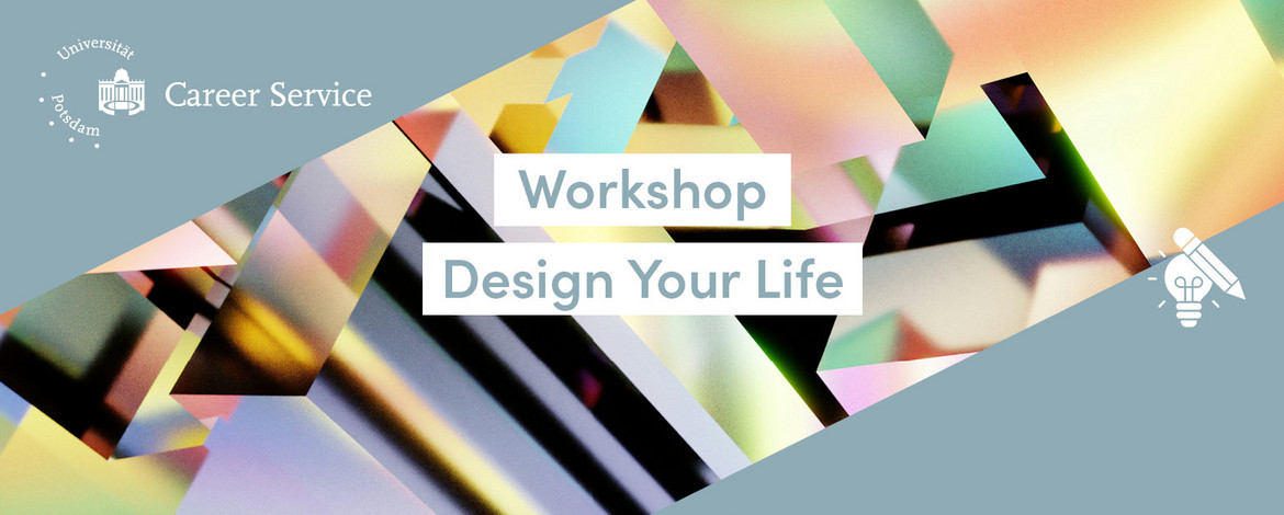 Workshop: Design your Life Workshop: Design your Life -