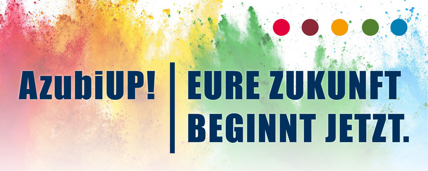 Azubiup! Eure Zukunft beginnt jetzt. Azubiup! Eure Zukunft beginnt jetzt.