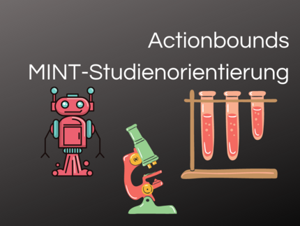 Actionbounds Text: MINT-Studienorientierung Actionbounds, Bilder: Reagenzgläser, Roboter, Mikroskop
