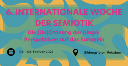 6. Internationale Woche der Semiotik Uni Potsdam Februar 2025