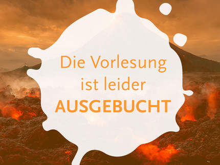 Auf dem Bild steht der Hinweis "Die Vorlesung ist leider ausgebucht". Im Hintergrund: Magma und Lavastrom mit einem Vulkan im Hintergrund