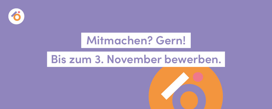 Mitmachen? Gern! Bis zum 3. November 2024 bewerben.